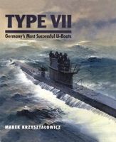 Type VII: Germany's Most Successful U-Boats 1591148693 Book Cover