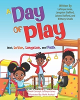 A Day of Play with LeVon, Langston, and Faith 1732990247 Book Cover
