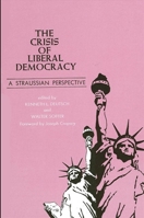 The Crisis of Liberal Democracy: A Straussian Perspective (Suny Series in Political Theory : Contemporary Issues) 088706387X Book Cover