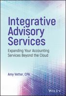 Integrative Advisory Services: Expanding Your Accounting Services Beyond the Cloud 1119415977 Book Cover