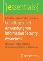 Grundlagen und Anwendung von Information Security Awareness: Mitarbeiter zielgerichtet für Informationssicherheit sensibilisieren (essentials) (German Edition) 3658262575 Book Cover