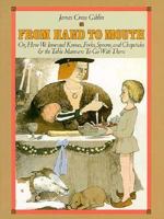 From Hand to Mouth, Or, How We Invented Knives, Forks, Spoons, and Chopsticks, and the Manners to Go With Them 069004660X Book Cover