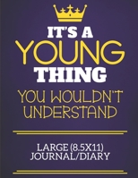 It's A Young Thing You Wouldn't Understand Large (8.5x11) Journal/Diary: Show you care with our personalised family member books, a perfect way to ... books are ideal for all the family to enjoy. 1675132577 Book Cover
