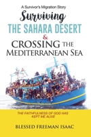 SURVIVING THE SAHARA DESERT & CROSSING THE MEDITERRANEAN SEA: The faithfulness of God has kept me alive 1689643870 Book Cover