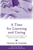 A Time for Listening and Caring : Spirituality and the Care of the Chronically Ill and Dying