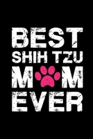 Best Shih Tzu Mom ever: Cute Shih Tzu mom notebook journal or dairy | Shih Tzu dog owner appreciation gift | Niche lovers Lined Notebook Journal (6"x 9") 1702515540 Book Cover
