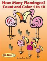 How Many Flamingos?: Count and Color 1 to 10 1500524883 Book Cover