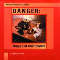 Danger: Drugs and Your Parents (The Drug Awareness Library) 0823950506 Book Cover