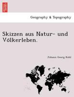 Skizzen aus Natur- und Völkerleben. 1241744874 Book Cover