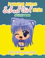 Drawing Anime School Girl Stills Activity Book 1683271157 Book Cover
