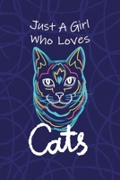 Just A Girl Who Loves Cats: Journal Or Notepad For Girls - Cats Lovers Gift For Girls For Women and Teen ( 6" x 9” - 100 Pages ) 1677496452 Book Cover