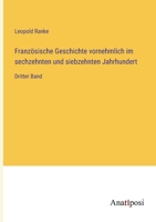 Franzosische Geschichte - Vornehmlich Im Sechzehnten Und Siebzehnten Jahrhundert 3742866036 Book Cover