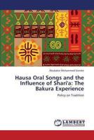 Hausa Oral Songs and the Influence of Shari'a: The Bakura Experience 3846559709 Book Cover