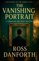 The Vanishing Portrait (Mysteries of the Hidden Veil) B0FKLHKBG9 Book Cover