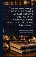 Celeberrima Atque Intricata Lex Frater A Fratre Xxxviii (princ.) D. De Condict. Indeb. Noviter Ac Dilucide Explicata... (Latin Edition) 1024923932 Book Cover