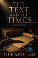 THE TEXT AND THE TIMES: A Civic Essay Series B0HDZXZ57P Book Cover