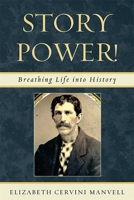 Story Power: Breathing Life Into History 1607099195 Book Cover