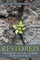 Restored: The Journey from Sexual Abuse to Healing in Jesus 1098037014 Book Cover