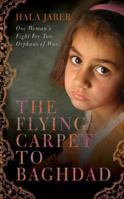 The Flying Carpet of Small Miracles: A Woman's Fight to Save Two Orphans 1594488673 Book Cover