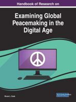 Handbook of Research on Examining Global Peacemaking in the Digital Age 1522530320 Book Cover