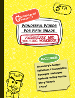 Wonderful Words for Fifth Grade Vocabulary and Writing Workbook: Definitions, Usage in Context, Fun Story Prompts, & More 1644420554 Book Cover