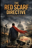 The Red Scarf Directive: A Harper Quinn Mystery B0GMGM9MP7 Book Cover