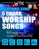Play and Sing 5-Chord Worship Songs: For Guitar and Piano B08KTPK9LN Book Cover