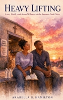 Heavy Lifting: Love, Faith, and Second Chances at the Summer Food Drive B0H6XPX52W Book Cover
