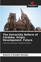 The University Reform of Córdoba. Origin. Development. Future 6206547493 Book Cover