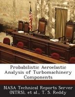 Probabilistic Aeroelastic Analysis of Turbomachinery Components 1287265324 Book Cover
