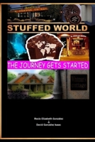 Stuffed World: The Journey Gets Started 1521240825 Book Cover