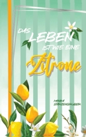 Das Leben ist wie eine Zitrone: Humorvoller Roman - witzig und originell 3347779983 Book Cover