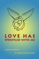 Love Has Wrestled with Me 1500856487 Book Cover