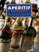 The Aperitif Companion: A Connoisseur's Guide to the World of Aperitifs 1577150287 Book Cover