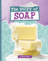 The Story of Soap (Stories of Everyday Things) B0GHQ3HJJD Book Cover