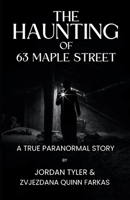 The Haunting of 63 Maple Street: A Collection of True Paranormal Stories B0BLG869CC Book Cover