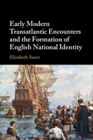 Early Modern Transatlantic Encounters and the Formation of English National Identity 1009778110 Book Cover