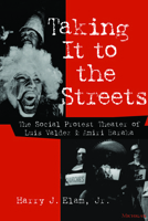 Taking It to the Streets: The Social Protest Theater of Luis Valdez and Amiri Baraka (Theater: Theory/Text/Performance) 0472087681 Book Cover