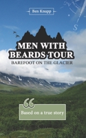 Men-With-Beards-Tour: Barefoot on the Glacier B0BVT3J6QQ Book Cover