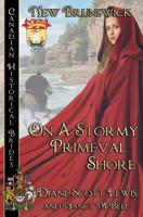 On A Stormy Primeval Shore: New Brunswick (Canadian Historical Brides) 1772998559 Book Cover