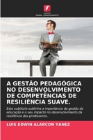 A Gestão Pedagógica No Desenvolvimento de Competências de Resiliência Suave. (Portuguese Edition) 6208267544 Book Cover