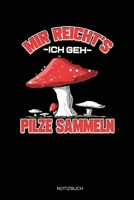 Mir Reicht's Ich Geh Pilze Sammeln: Dotted Punkteraster Notizbuch A5 - Pilzsammler Notizbuch I Rente Pilze sammeln Hobby Mushroom Geschenk (German Edition) 1672061938 Book Cover