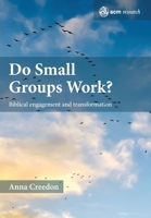 Do Small Groups Change Lives?: Biblical Engagement and Transformation 0334060540 Book Cover