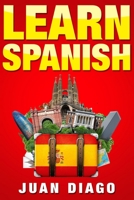 Learn Spanish: A Fast and Easy Guide for Beginners to Learn Conversational Spanish (Language Instruction, Learn Language, Foreign Language Book 1) 1999209354 Book Cover
