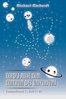 Zero's Reise zum Zentrum des Universums - Sammelband 1: Heft 1 - 3 1545354863 Book Cover