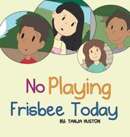 No Playing Frisbee Today 0997357517 Book Cover