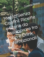 Menta Senza Confini: Ricette e Storie da Assaporare tra Cibo e Drink Internazionali (Italian Edition) B0FP5M1GGL Book Cover