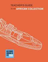 The Baltimore Museum of Art Teacher's Guide to the African Collection 1523730072 Book Cover