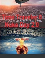 Time Traveler 0 Nuke Day 2.0 1387517953 Book Cover