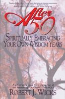After 50: Spiritually Embracing Your Own Wisdom Years 0809104830 Book Cover